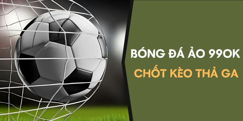 Bóng Đá Ảo - Giải Mã Thế Giới Game Thể Thao Hấp Dẫn