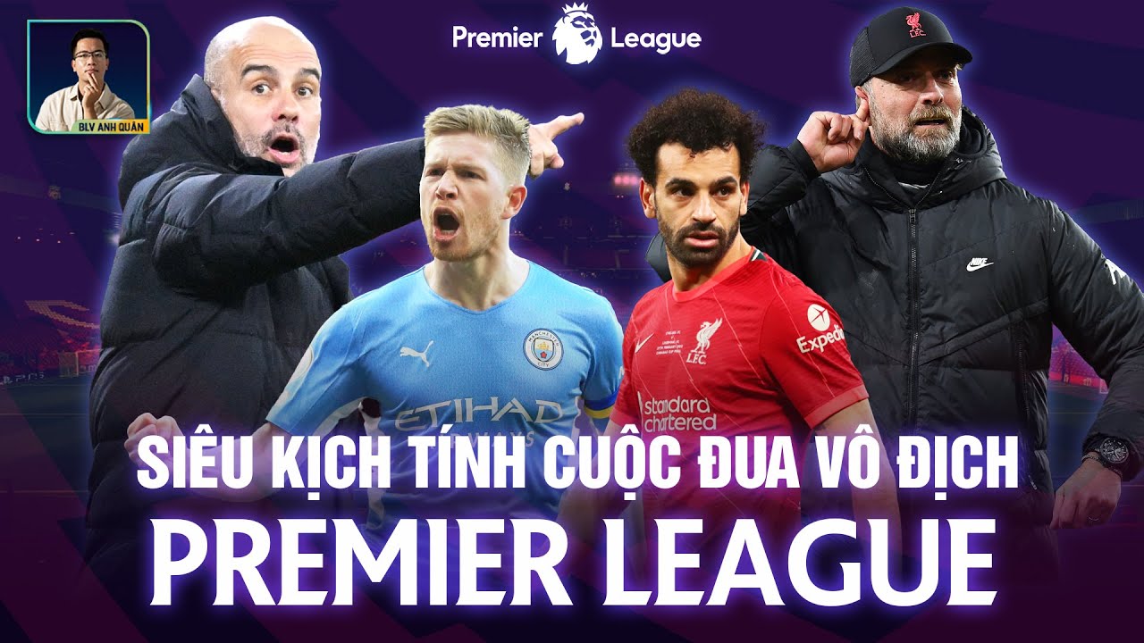 Chờ Đợi Vỡ òa - Lần Gần Nhất Liverpool Vô Địch Premier League