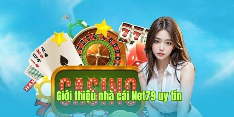 Net79 - Nền Tảng Cá Cược Có Lịch Sử Lâu Năm Và Uy Tín